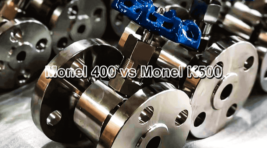 Monel 400 vs Monel K500